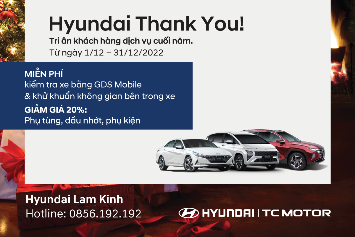 "HYUNDAI THANK YOU" - TRI ÂN KHÁCH HÀNG DỊCH VỤ CUỐI NĂM