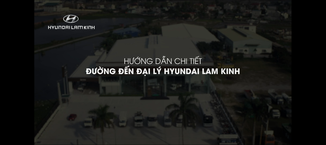 HƯỚNG DẪN CHI TIẾT ĐƯỜNG ĐẾN ĐẠI LÝ HYUNDAI LAM KINH - THANH HÓA