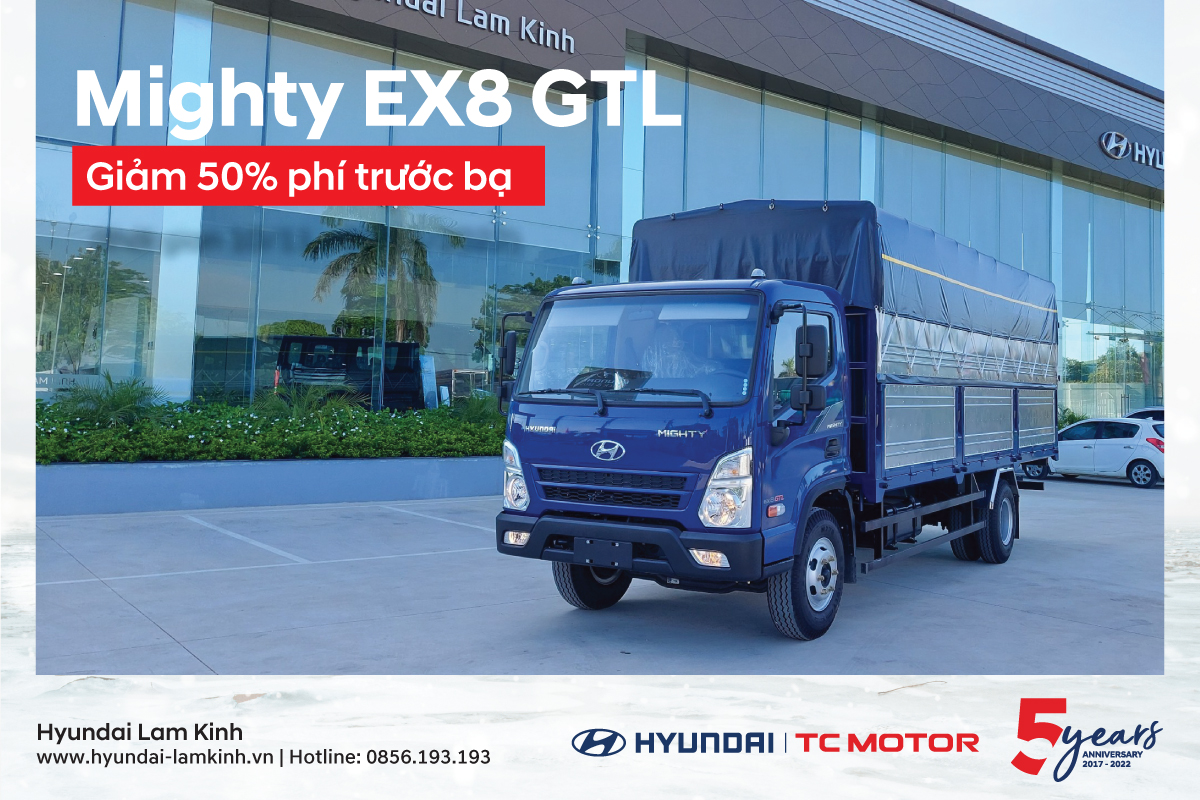 GIẢM 50% PHÍ TRƯỚC BẠ KHI MUA XE MIGHTY EX8 GTL