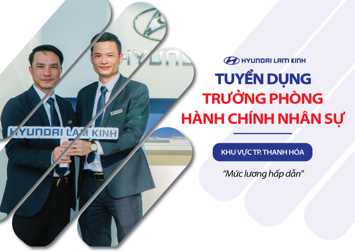 TUYỂN DỤNG TRƯỞNG PHÒNG HÀNH CHÍNH NHÂN SỰ - MỨC LƯƠNG HẤP DẪN